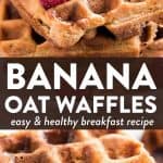 photo collage of banana oatmeal waffles with text overlay