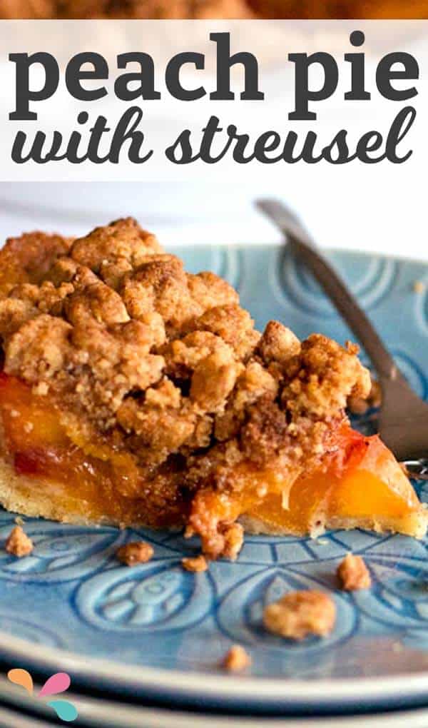 close up photo of peach pie slice with text layover "peach pie with streusel"