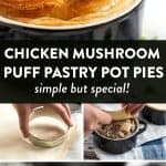 photo collage of chicken mushroom pot pies with text overlay "chicken mushroom puff pastry pot pies"