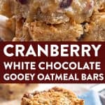 photo collage of cranberry oatmeal bars with text layover saying cranberry white chocolate gooey oatmeal bars