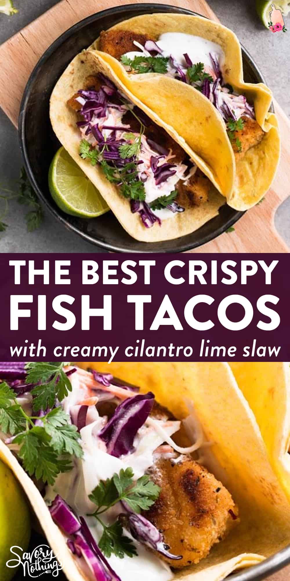 Baja Fish Tacos with Creamy Cilantro Lime Slaw | Savory Nothings