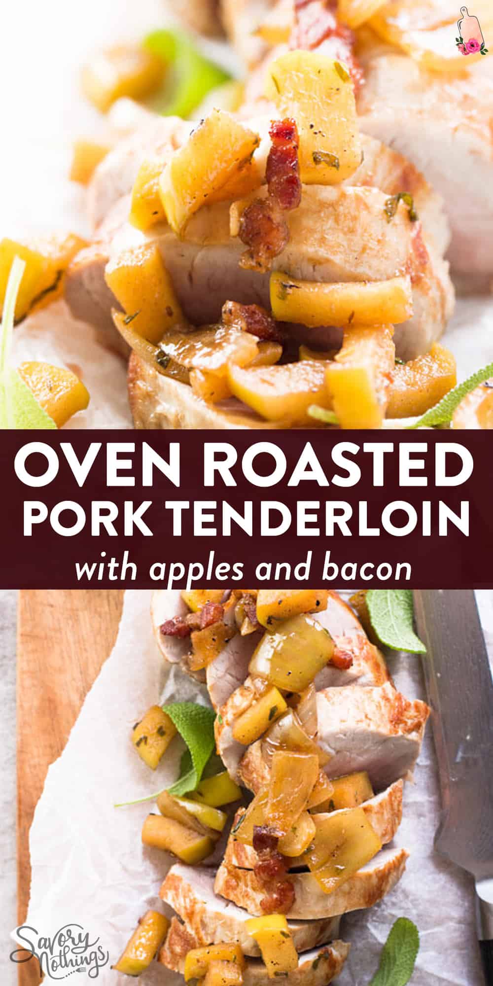 Oven Roasted Pork Tenderloin with Apples and Bacon Savory Nothings