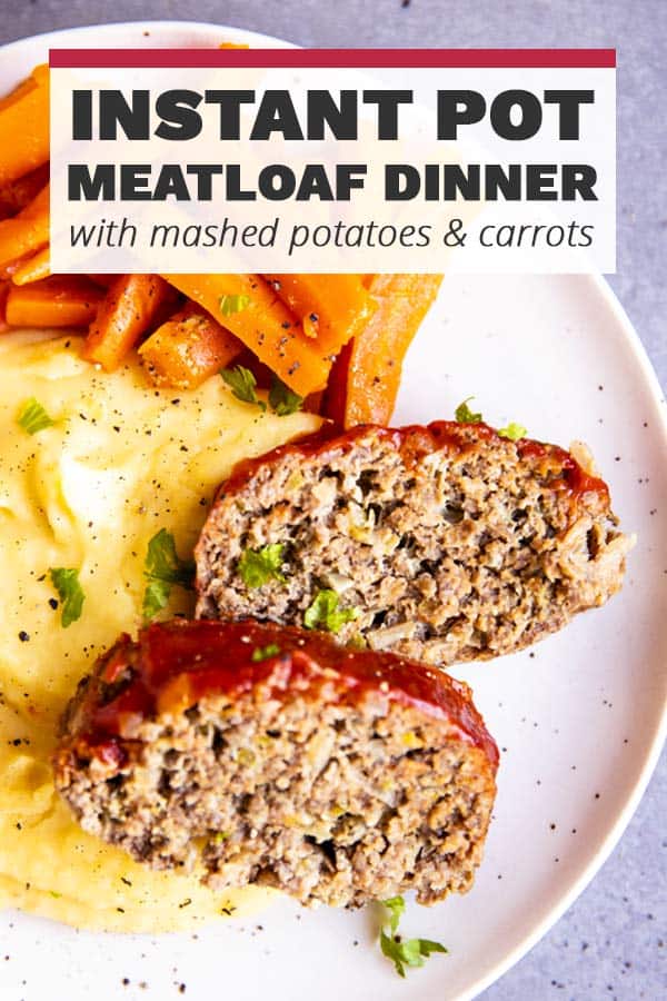Instant Pot Meatloaf and Mashed Potatoes Dinner Savory Nothings