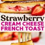 Strawberry Cream Cheese Stuffed French Toast Recipe Image Pin
