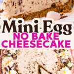No Bake Easter Mini Egg Cheesecake Recipe Image Pin